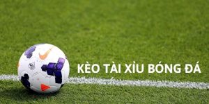 kèo tài xỉu bóng đá