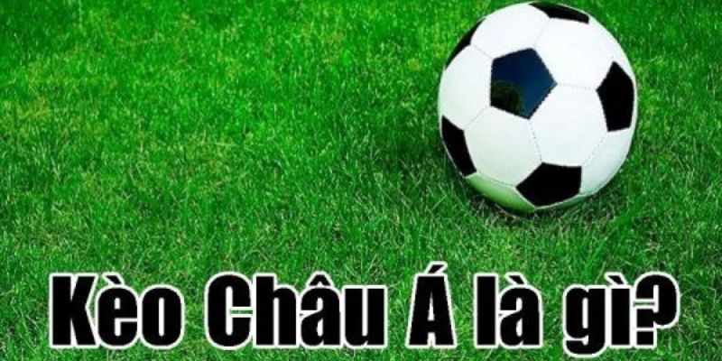 Đôi nét sơ lược về kèo châu Á